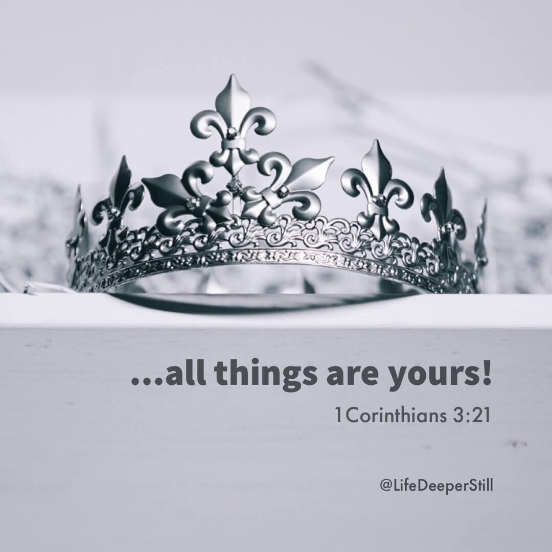 all-things-are-yours-lifedeeperstill-christian-blog-identity.jpeg