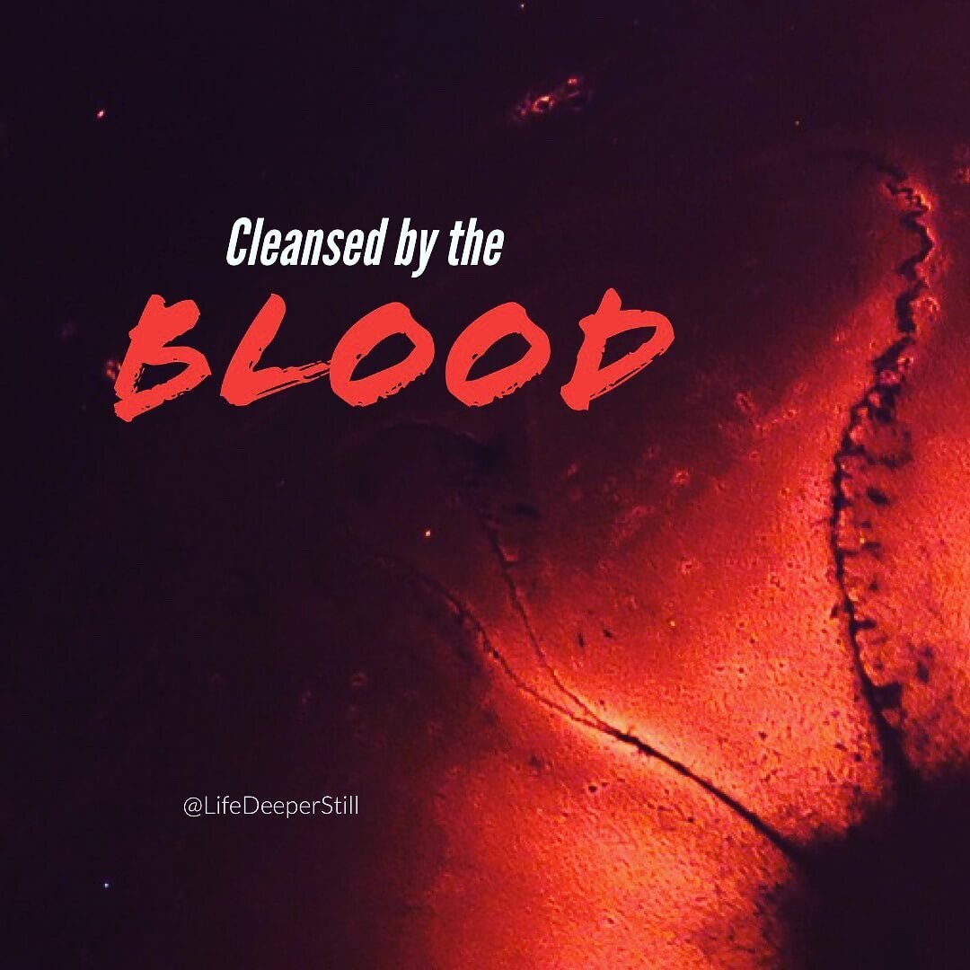 cleansed-by-blood-lifedeeperstill-christian-blog-oneness.jpeg