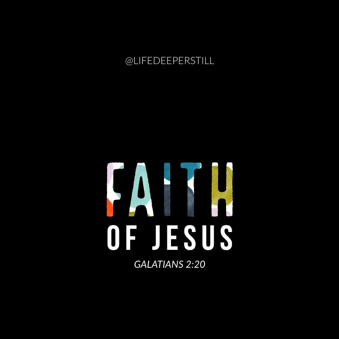 faith-of-jesus-lifedeeperstill-blog.jpeg