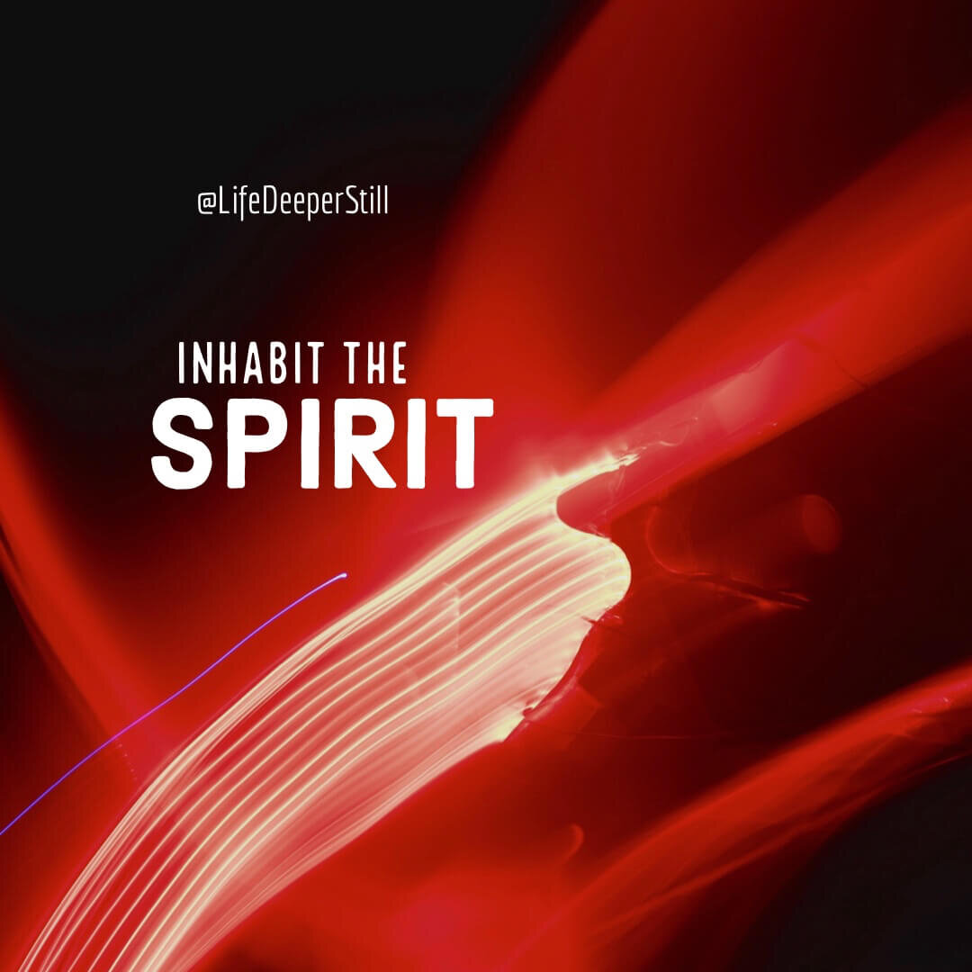 inhabit-the-spirit-realm-lifedeeperstill.jpeg